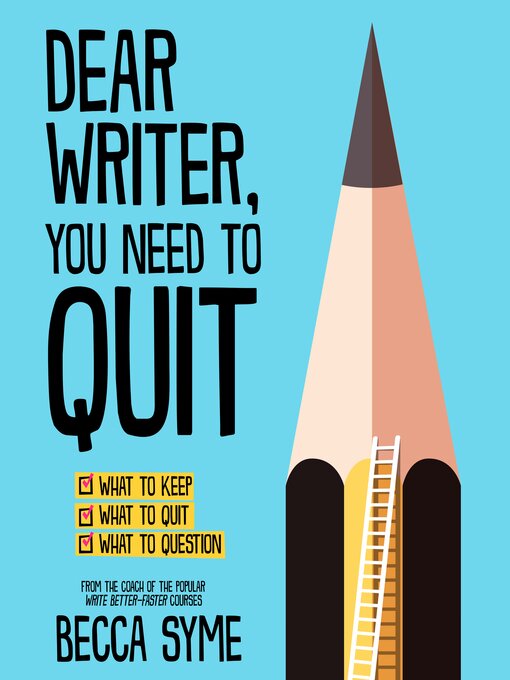 Title details for Dear Writer, You Need to Quit by Becca Syme - Wait list